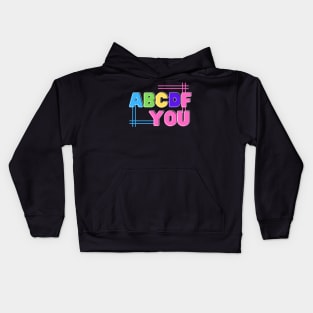 ABCDF you, funny words Kids Hoodie